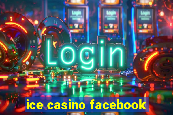 ice casino facebook